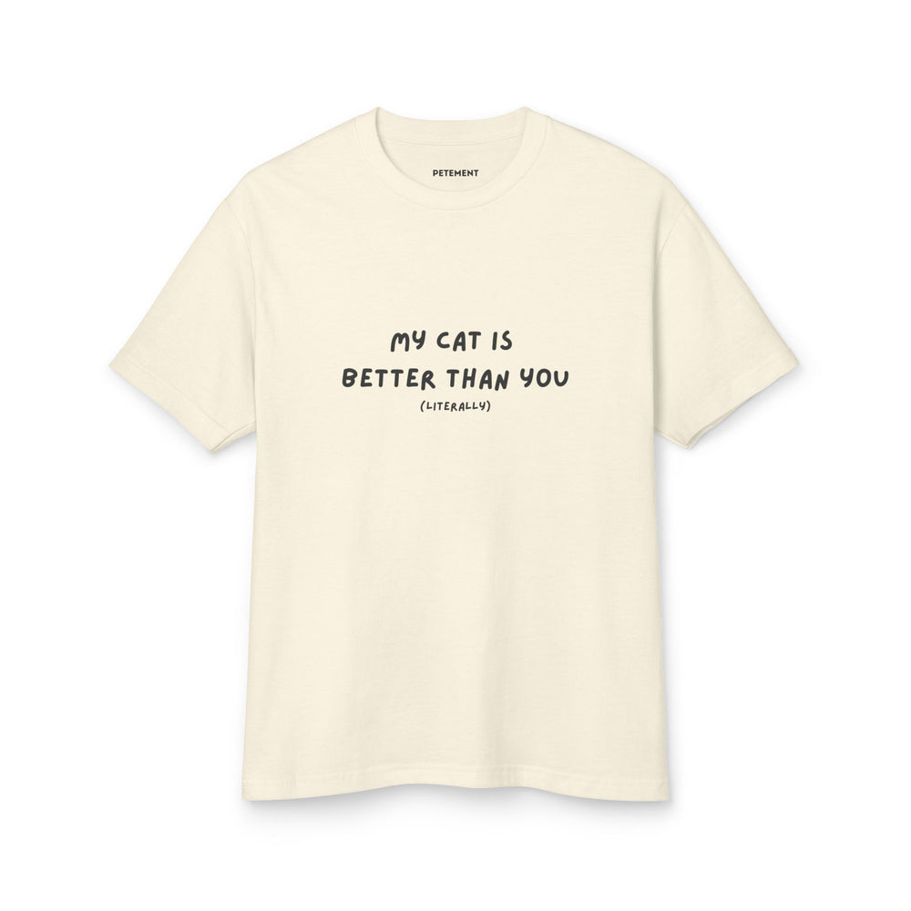 My Cat is Better than You Tee