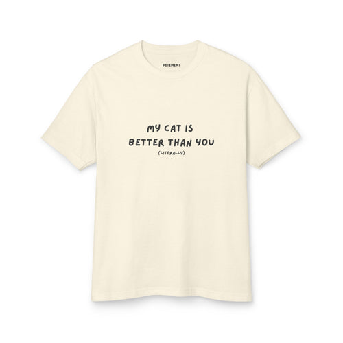 My Cat is Better than You Tee